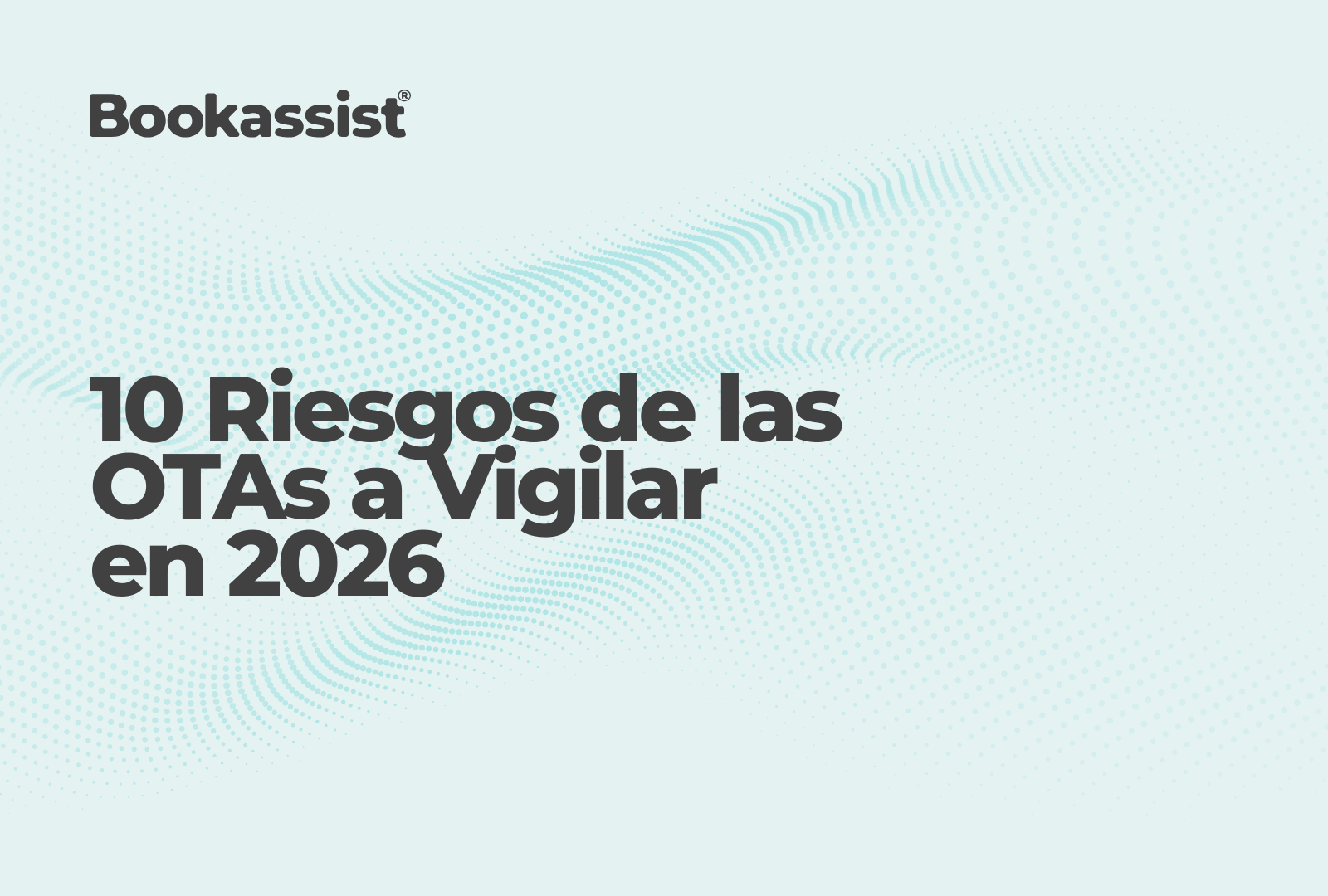 10 riesgos de las OTAs a vigilar en 2026